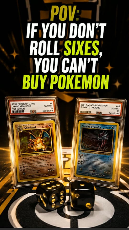 POV: if you don’t roll sixes, you can’t buy Pokémon